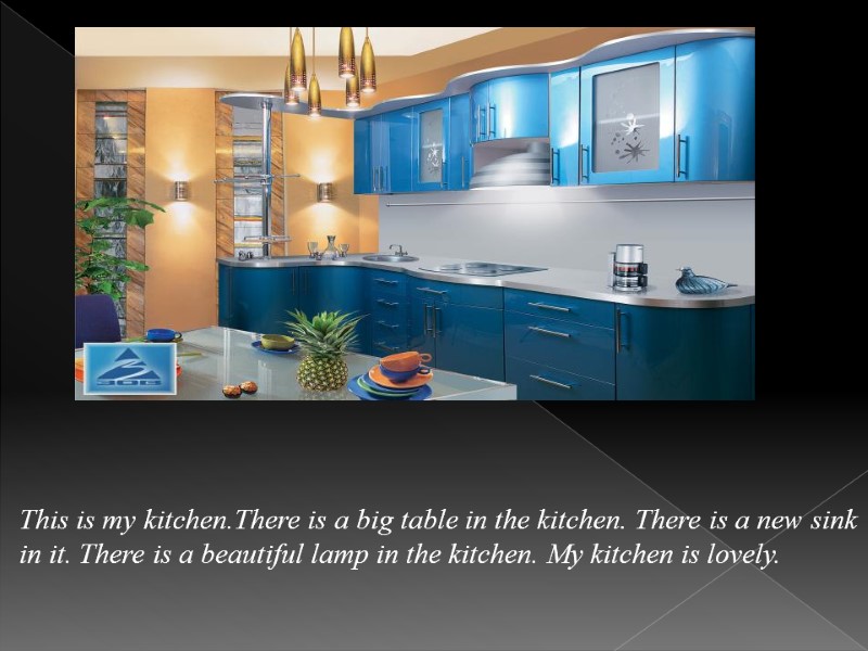 This is my kitchen.There is a big table in the kitchen. There is a